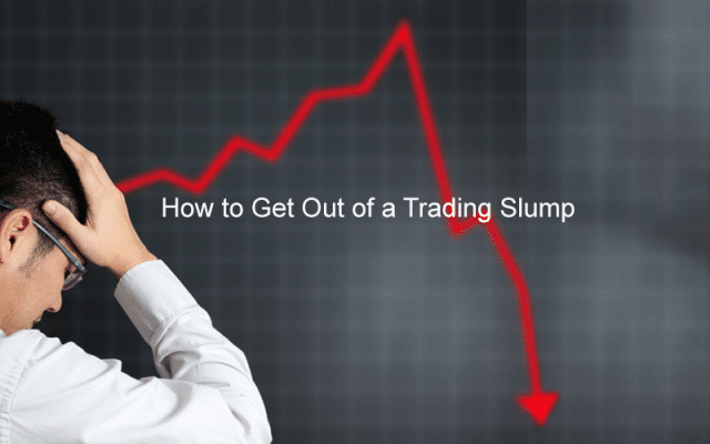 How to Get Out of a Trading Slump