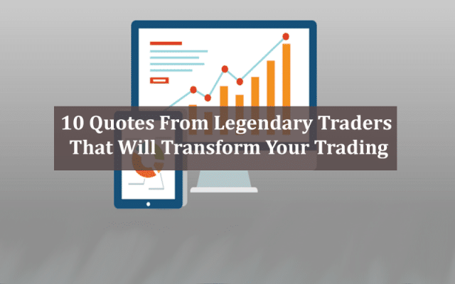 10 quotes from legendary traders that will transform your trading
