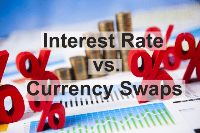 Interest Rate vs. Currency Swaps: Guide